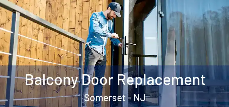  Balcony Door Replacement Somerset - NJ