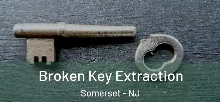 Broken Key Extraction Somerset - NJ