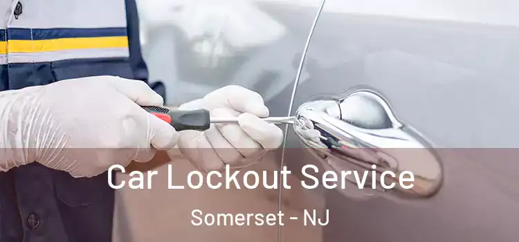Car Lockout Service Somerset - NJ