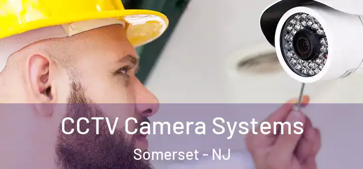 CCTV Camera Systems Somerset - NJ