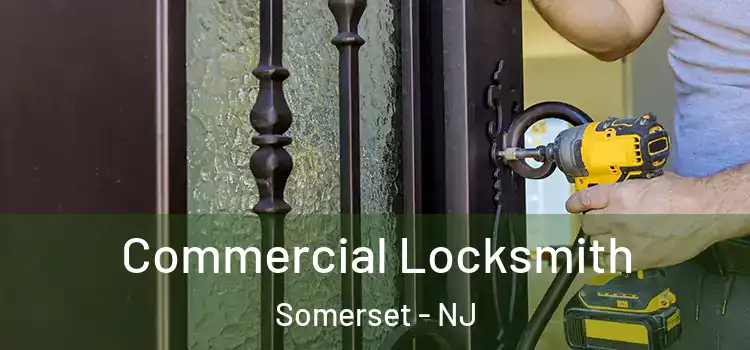  Commercial Locksmith Somerset - NJ
