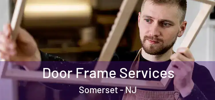 Door Frame Services Somerset - NJ