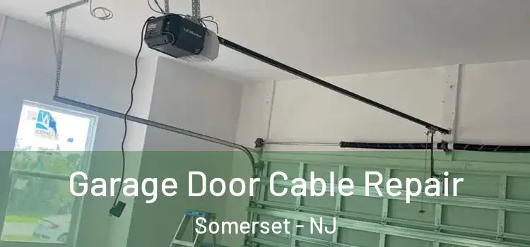  Garage Door Cable Repair Somerset - NJ