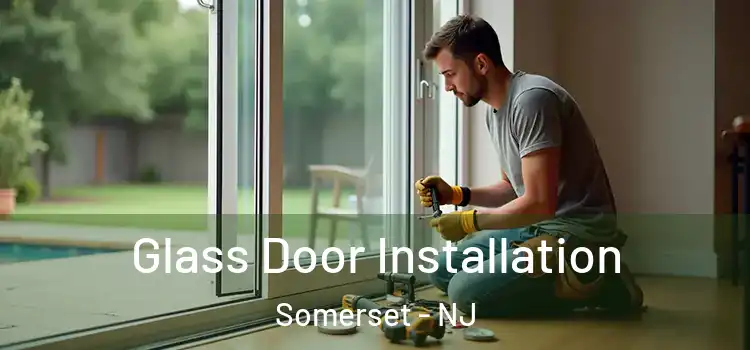 Glass Door Installation Somerset - NJ