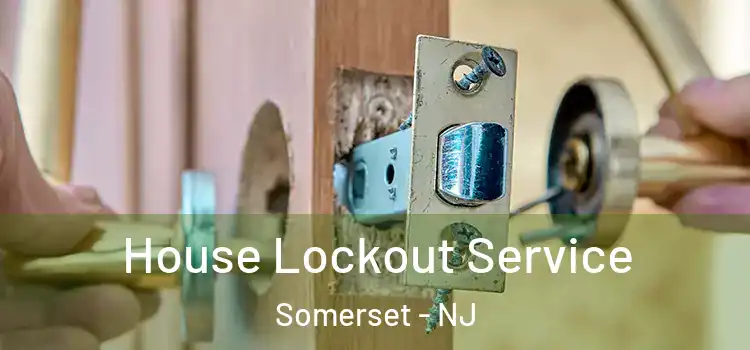 House Lockout Service Somerset - NJ