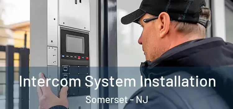  Intercom System Installation Somerset - NJ