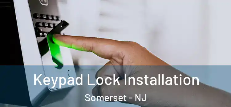 Keypad Lock Installation Somerset - NJ