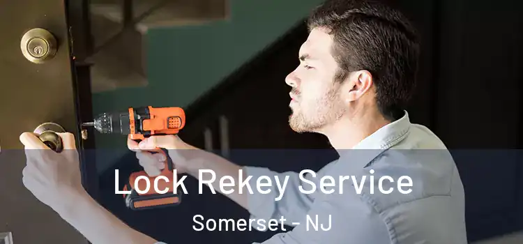 Lock Rekey Service Somerset - NJ