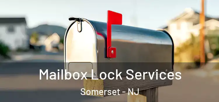 Mailbox Lock Services Somerset - NJ