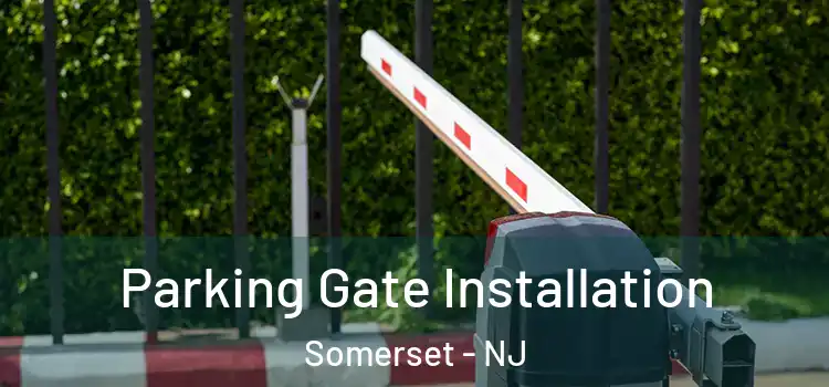 Parking Gate Installation Somerset - NJ