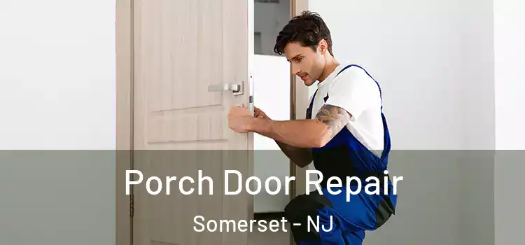  Porch Door Repair Somerset - NJ