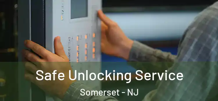 Safe Unlocking Service Somerset - NJ