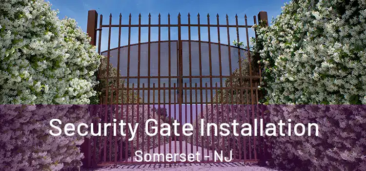 Security Gate Installation Somerset - NJ