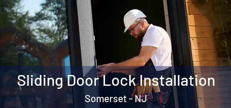 Sliding Door Lock Installation Somerset - NJ