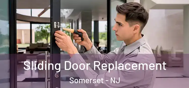 Sliding Door Replacement Somerset - NJ