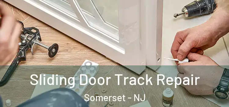 Sliding Door Track Repair Somerset - NJ