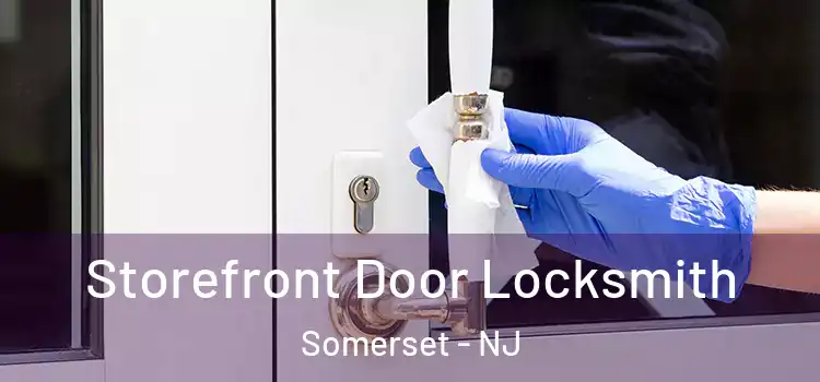 Storefront Door Locksmith Somerset - NJ