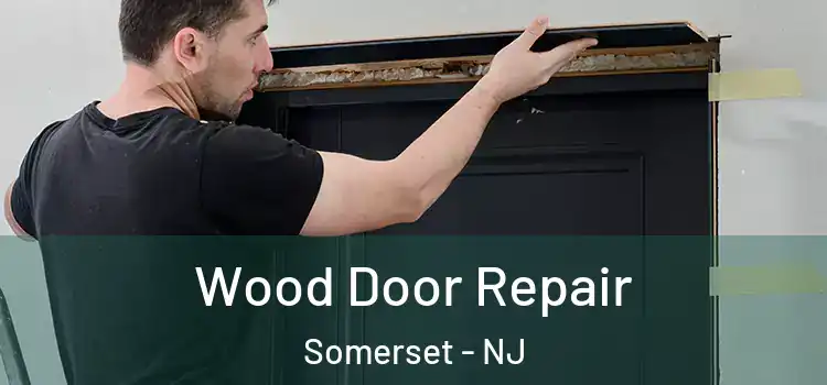 Wood Door Repair Somerset - NJ